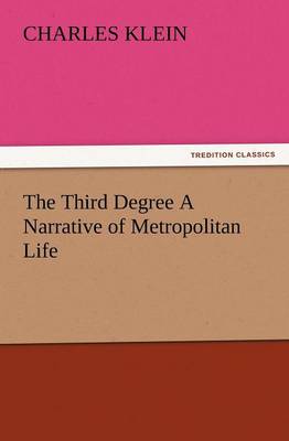 Cover of The Third Degree a Narrative of Metropolitan Life
