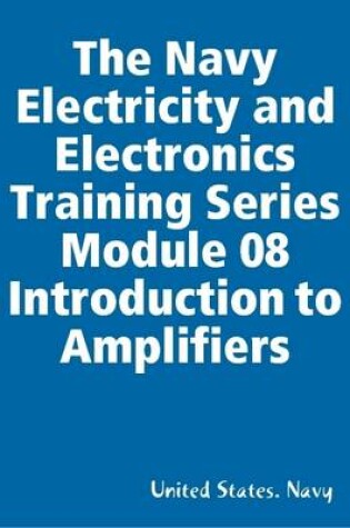 Cover of The Navy Electricity and Electronics Training Series Module 08 Introduction to Amplifiers