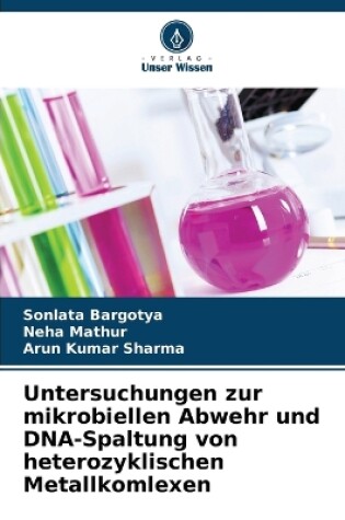 Cover of Untersuchungen zur mikrobiellen Abwehr und DNA-Spaltung von heterozyklischen Metallkomlexen