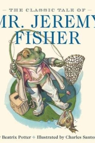 Cover of The Classic Tale of Mr. Jeremy Fisher