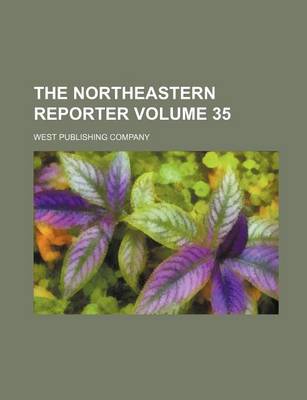 Book cover for The Northeastern Reporter Volume 35