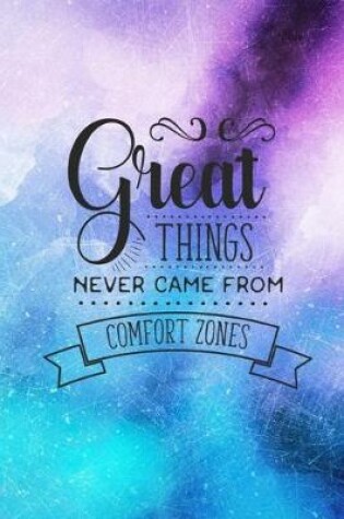 Cover of Great Things Never Came From Comfort Zones