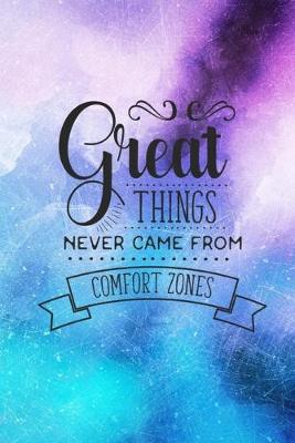 Book cover for Great Things Never Came From Comfort Zones