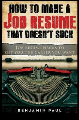 Cover of How to Make a Job Resume That Doesn't Suck