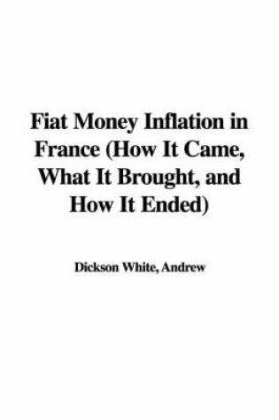 Cover of Fiat Money Inflation in France (How It Came, What It Brought, and How It Ended)