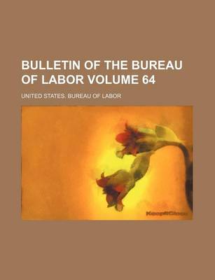 Book cover for Bulletin of the Bureau of Labor Volume 64