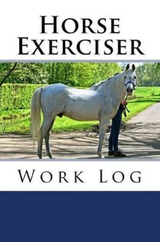 Cover of Horse Exerciser Work Log