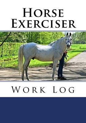 Cover of Horse Exerciser Work Log