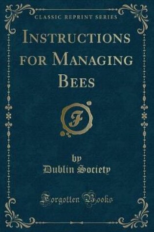 Cover of Instructions for Managing Bees (Classic Reprint)