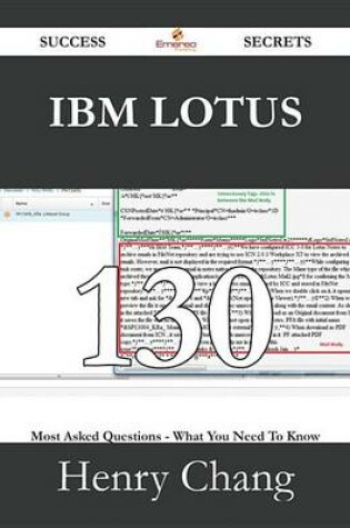 Cover of IBM Lotus 130 Success Secrets - 130 Most Asked Questions on IBM Lotus - What You Need to Know
