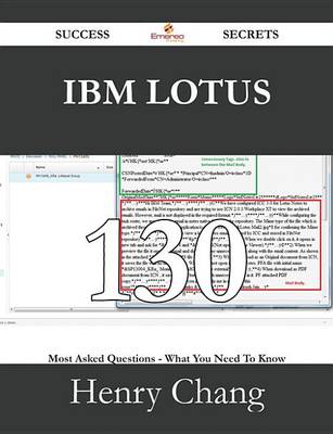 Book cover for IBM Lotus 130 Success Secrets - 130 Most Asked Questions on IBM Lotus - What You Need to Know