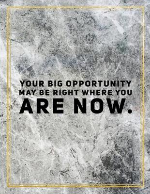 Book cover for Your big opportunity may be right where you are now.