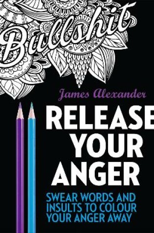 Cover of Release Your Anger: Midnight Edition: An Adult Coloring Book with 40 Swear Words to Color and Relax