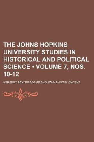 Cover of The Johns Hopkins University Studies in Historical and Political Science (Volume 7, Nos. 10-12)