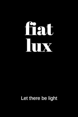 Book cover for fiat lux - Let there be light