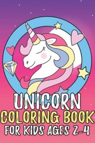 Cover of Unicorn Coloring Book for Kids Ages 2-4
