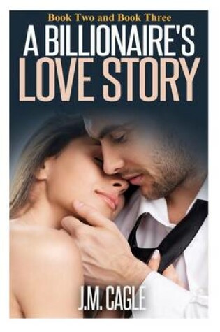 Cover of A Billionaire's Love Story, Book Two and Book Three