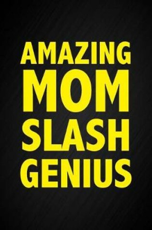 Cover of Amazing Mom Slash Genius