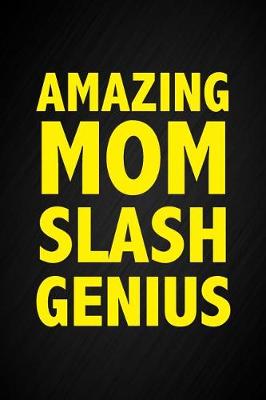 Book cover for Amazing Mom Slash Genius