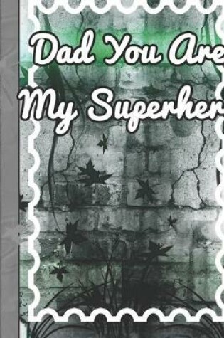 Cover of Dad You Are My Superhero