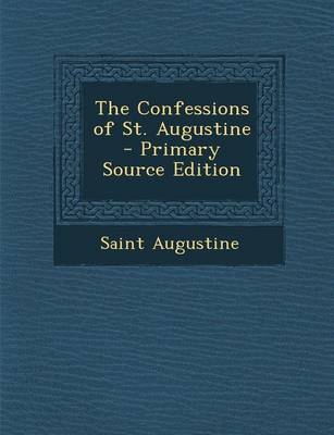 Book cover for The Confessions of St. Augustine - Primary Source Edition