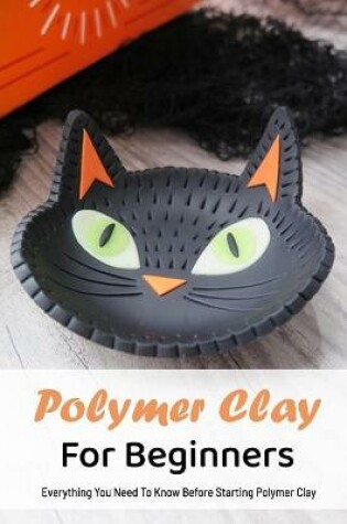 Cover of Polymer Clay For Beginners
