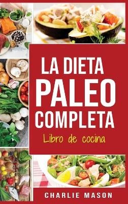 Book cover for La Dieta Paleo Completa Libro de cocina En Español/The Paleo Complete Diet Cookbook In Spanish (Spanish Edition)