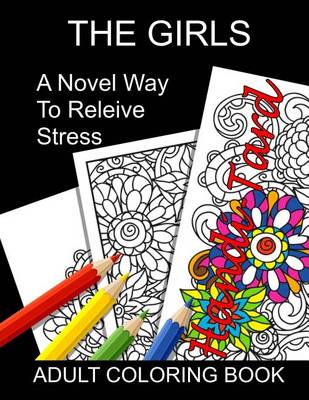 Book cover for The Girls a Novel Way to Relieve Stress Adult Coloring Book