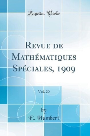 Cover of Revue de Mathematiques Speciales, 1909, Vol. 20 (Classic Reprint)