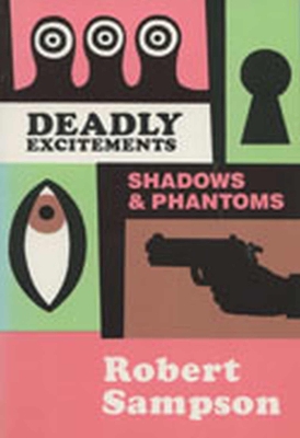 Book cover for Deadly Excitements Shadows & Phantoms