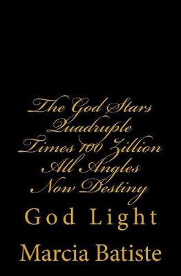 Book cover for The God Stars Quadruple Times 100 Zillion All Angles Now Destiny