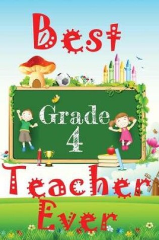 Cover of Best Grade 4 Teacher Ever