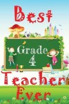 Book cover for Best Grade 4 Teacher Ever