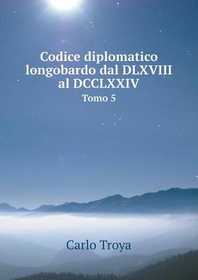 Book cover for Codice diplomatico longobardo dal DLXVIII al DCCLXXIV Tomo 5