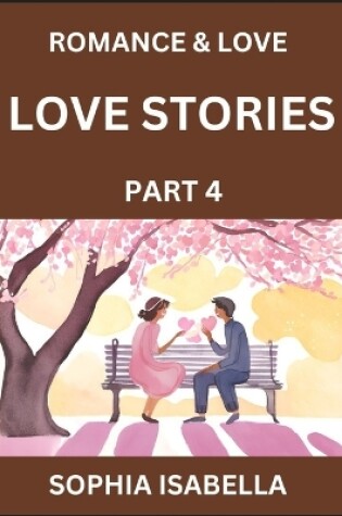 Cover of Romance & Love (Part 4) - Echoes of Romance, A Treasure Trove of Timeless Fictional Short Stories