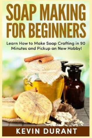 Cover of Soap Making for Beginners