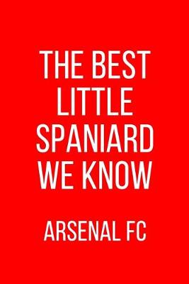 Book cover for The Best Little Spaniard We Know Arsenal FC