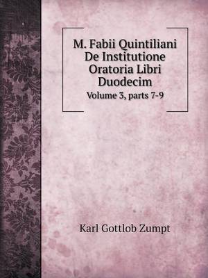 Book cover for M. Fabii Quintiliani De Institutione Oratoria Libri Duodecim Volume 3, parts 7-9