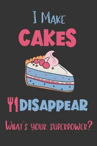 Cover of I Make Cakes Disappear - What's Your Superpower?