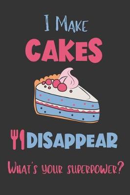 Book cover for I Make Cakes Disappear - What's Your Superpower?