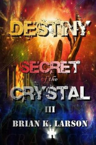 Cover of Secret of the Crystal III - Destiny