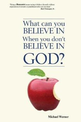 Cover of What Can You Believe If You Don't Believe in God?