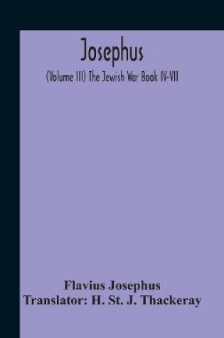 Cover of Josephus; (Volume Iii) The Jewish War Book Iv-Vii