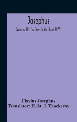 Book cover for Josephus; (Volume Iii) The Jewish War Book Iv-Vii