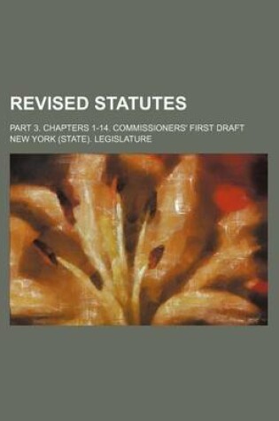 Cover of Revised Statutes; Part 3. Chapters 1-14. Commissioners' First Draft