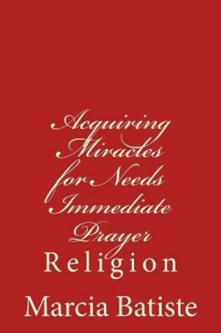 Cover of Acquiring Miracles for Needs Immediate Prayer