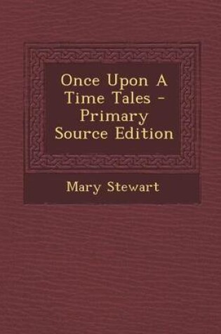 Cover of Once Upon a Time Tales - Primary Source Edition
