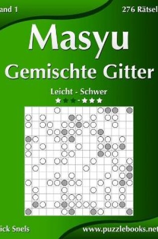 Cover of Masyu Gemischte Gitter - Leicht bis Schwer - Band 1 - 276 Rätsel