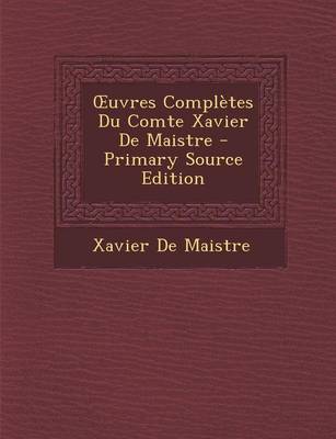 Book cover for Uvres Completes Du Comte Xavier de Maistre - Primary Source Edition