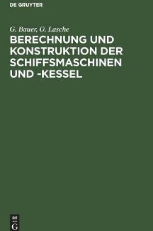 Cover of Berechnung Und Konstruktion Der Schiffsmaschinen Und -Kessel